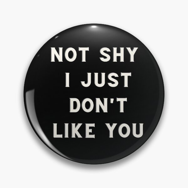 Item preview, Not Shy I Just Don't Like You designed and sold by Chanchane Store.