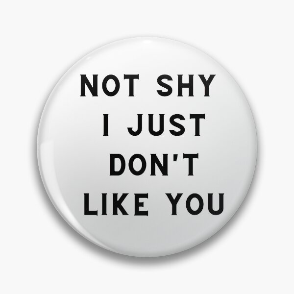 Item preview, Not Shy I Just Don't Like You designed and sold by Chanchane Store.