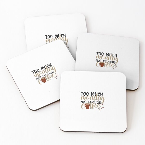 Item preview, Too Much Monday Not Enough Coffee designed and sold by SuperMerchMan.