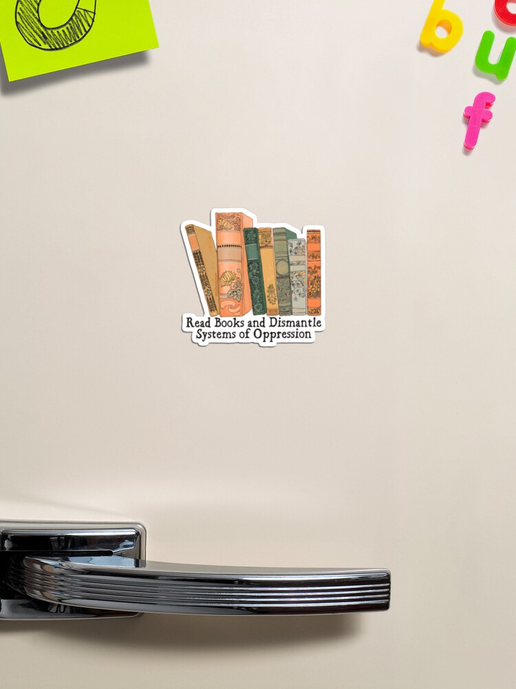 Thumbnail 1 of 3, Magnet, Read Books and Dismantle Systems of Oppression designed and sold by fabfeminist.