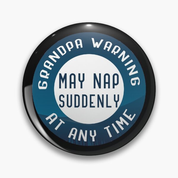 Item preview, grandpa warning may nap suddenly at any time designed and sold by GoranDesign.