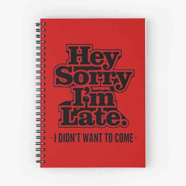 Item preview, Hey Sorry I'm Late. I Didn't Want To Come - Humor T shirt designed and sold by VomHaus.