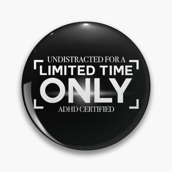 Item preview, Undistracted For A Limited Time Only ADHD Certified. Attention HyperActive Disorder Awareness designed and sold by MJDezigns.