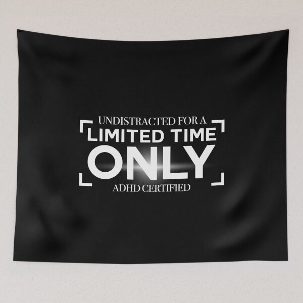 Item preview, Undistracted For A Limited Time Only ADHD Certified. Attention HyperActive Disorder Awareness designed and sold by MJDezigns.
