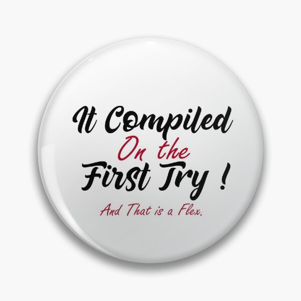 Item preview, It Compiled On the First Try ! And That is a Flex. Funny programming t-shirt, Programmers gift, Programmers T-shirt designed and sold by LahcenIqbi.