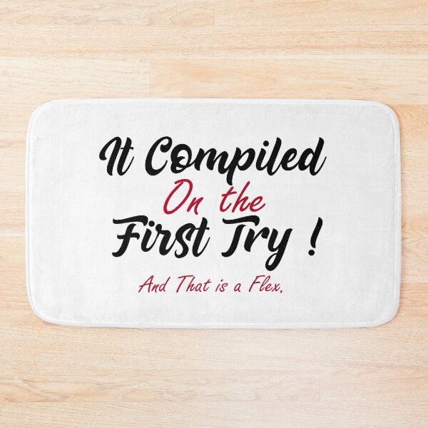 Item preview, It Compiled On the First Try ! And That is a Flex. Funny programming t-shirt, Programmers gift, Programmers T-shirt designed and sold by LahcenIqbi.