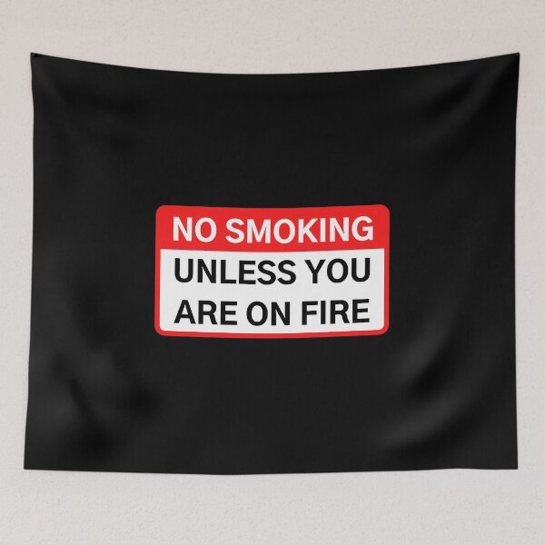 Item preview, NO SMOKING UNLESS YOU ARE ON FIRE designed and sold by Axley.