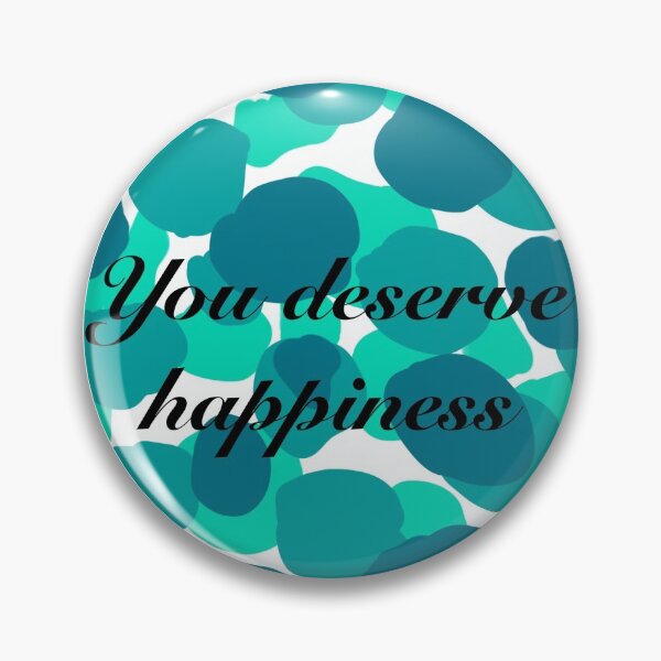 Item preview, Blue you deserve happiness quote designed and sold by ILoveCats2009.