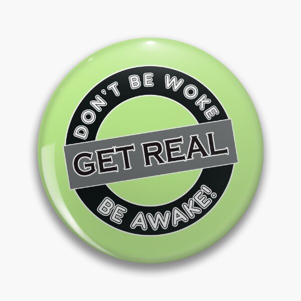 Item preview, Don't Be Woke, Get Real, Be Awake,, designed and sold by captainpeter.