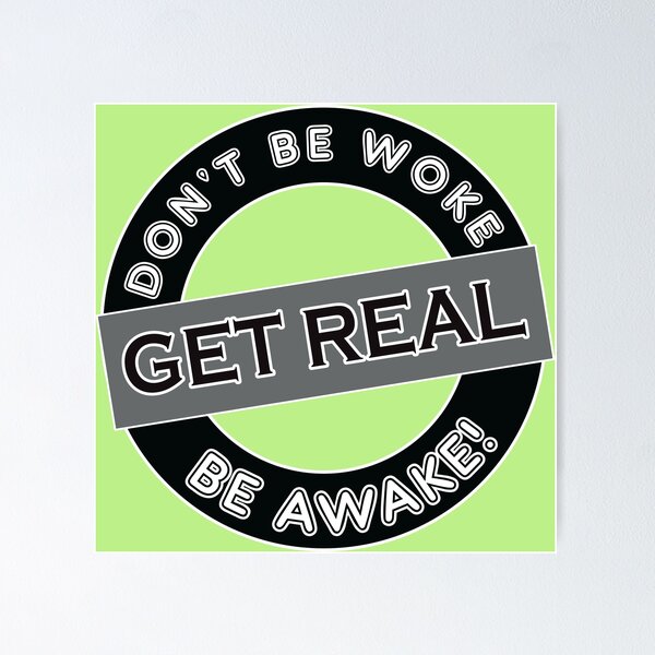 Item preview, Don't Be Woke, Get Real, Be Awake,, designed and sold by captainpeter.