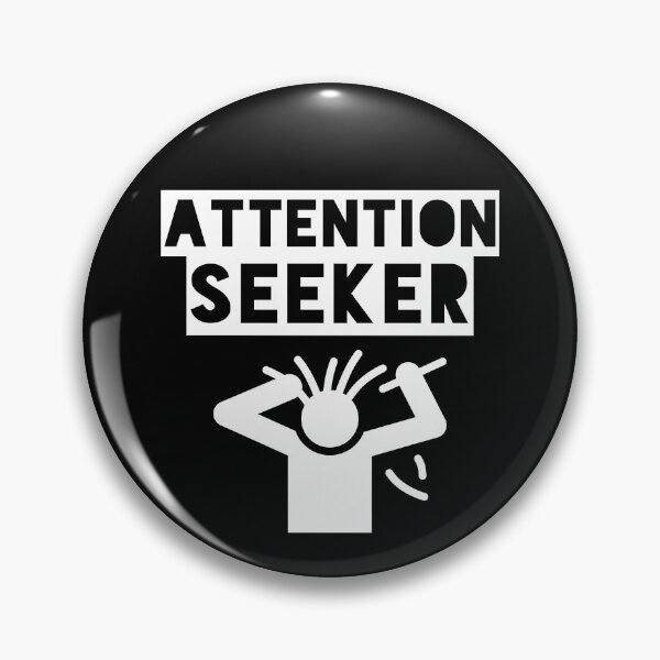 Item preview, ATTENTION SEEKER - HUMOR designed and sold by OutcastBrain.