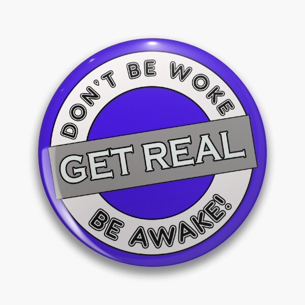 Item preview, Don't be Woke, Get Real, Be Awake gr designed and sold by captainpeter.