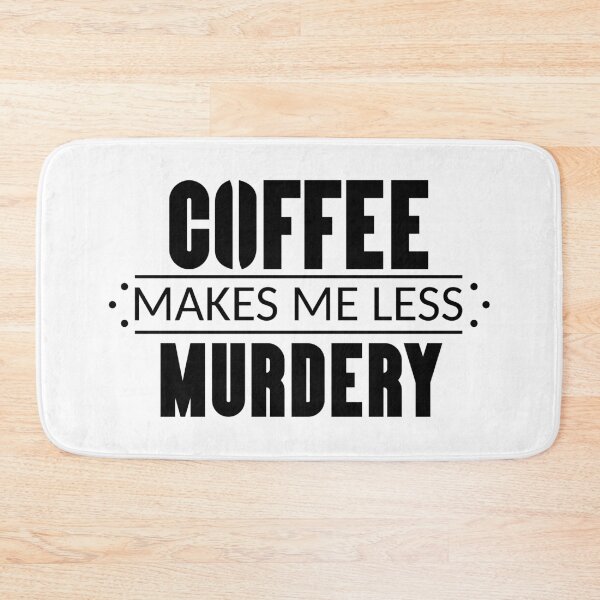 Item preview, Coffee Makes Me Less Murdery designed and sold by Marzuqi Che Rose.