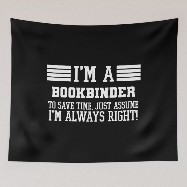 Item preview, Bookbinder Gift, I'm A Bookbinder To Save Time Just Assume I'm Always Right Gift For Funny Coworker Boss Mug Gift designed and sold by Orange Pieces.