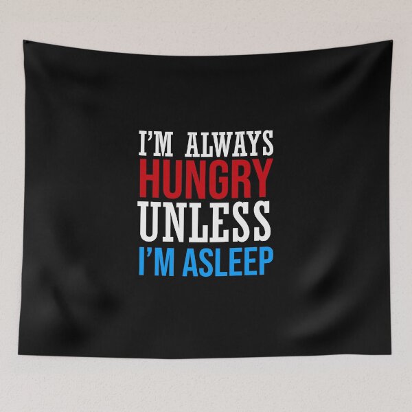 Item preview, I'm always Hungry Unless I'm Asleep - Funny t-shirt, funny joke, Funny birthday gift designed and sold by LahcenIqbi.