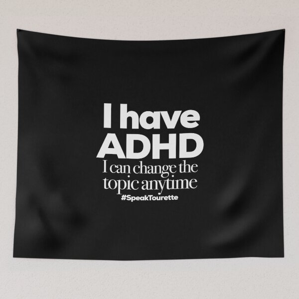 Item preview, I have ADHD I Can Change The Topic Anytime. Attention HyperActive Disorder Awareness designed and sold by MJDezigns.