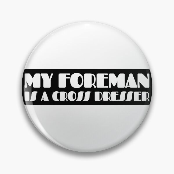 Item preview, My Foreman Is A Cross Dresser designed and sold by Shop signer.