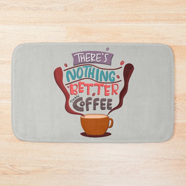 Item preview, Theres Nothing Better Than Coffee designed and sold by marytrou.
