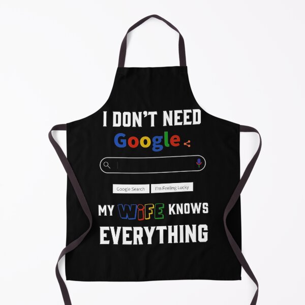 Item preview, I Don't Need Google My Wife Knows Everything designed and sold by CreatorZones.