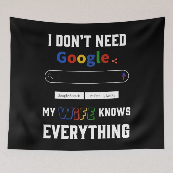 Item preview, I Don't Need Google My Wife Knows Everything designed and sold by CreatorZones.