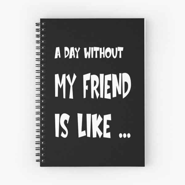 Item preview, A Day Without T-ShirtA Day Without My Friend Is Like  designed and sold by BigTenGear.