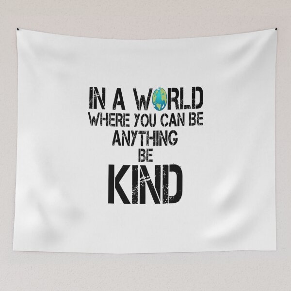 Item preview, In A World Where You Can Be Anything T-Shirtin a world where you can be anything be kind  designed and sold by BigTenGear.