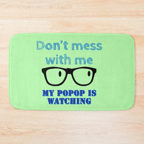 Item preview, Don’t mess with me my popop is watching! designed and sold by Bossmommy84.
