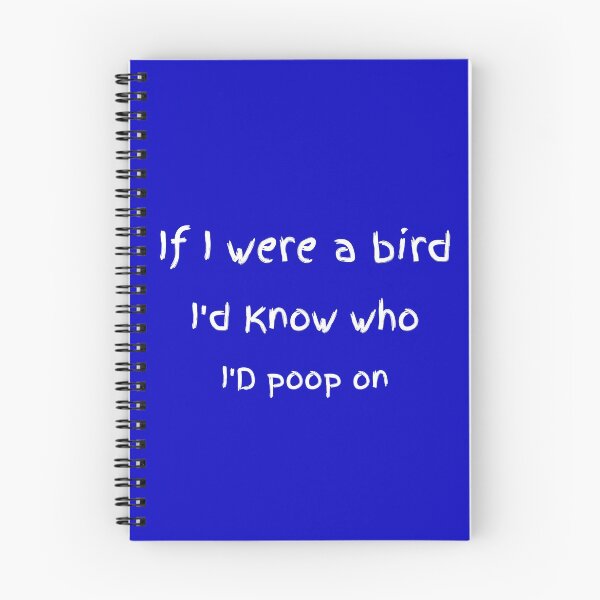 Item preview, If I Were A Bird I'd Know Who I'd Poop On designed and sold by artistoutfitter.