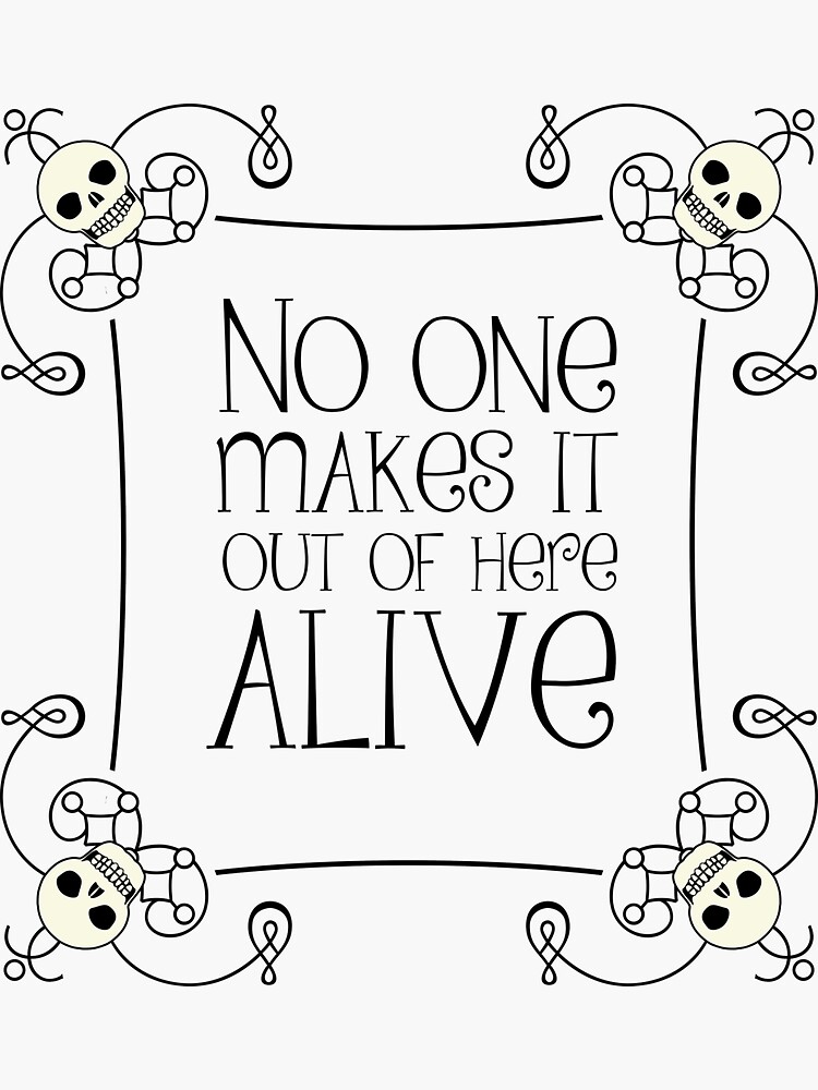 No One Makes It Out of Here Alive by QGPennyworth