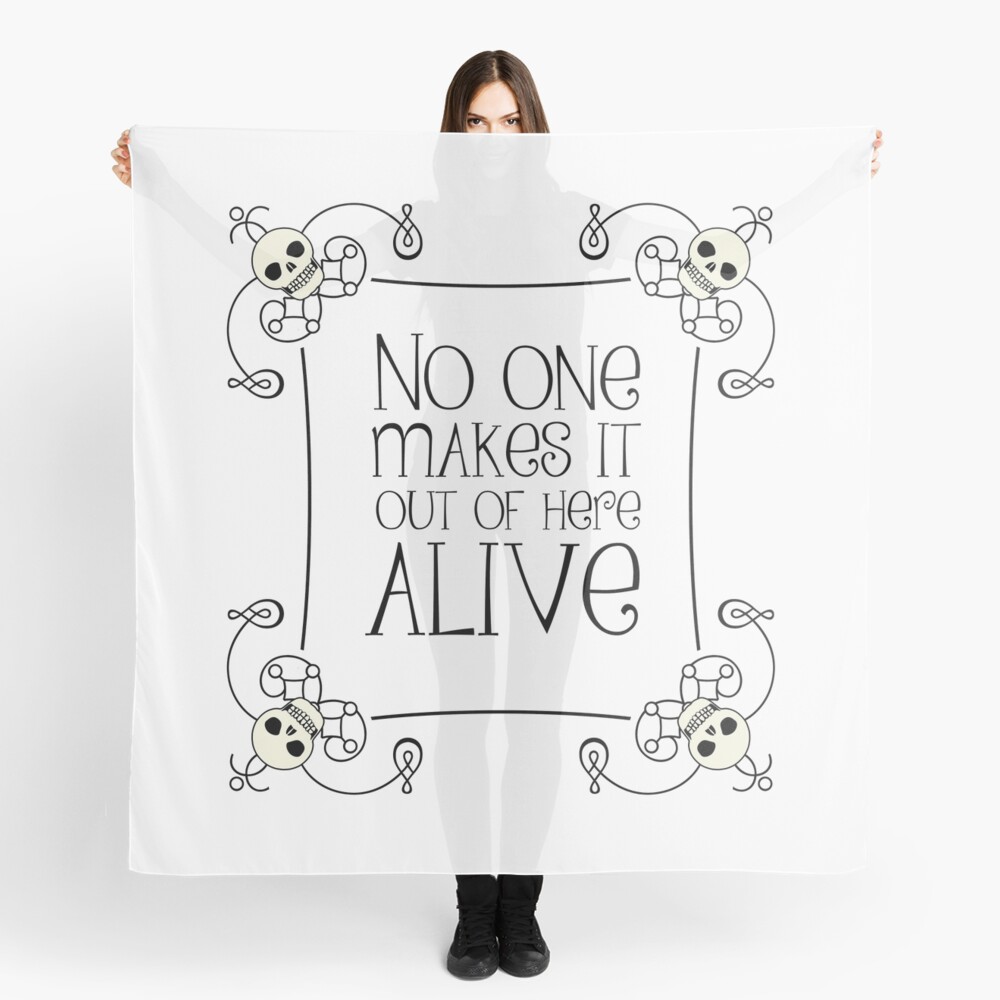 No One Makes It Out of Here Alive Scarf