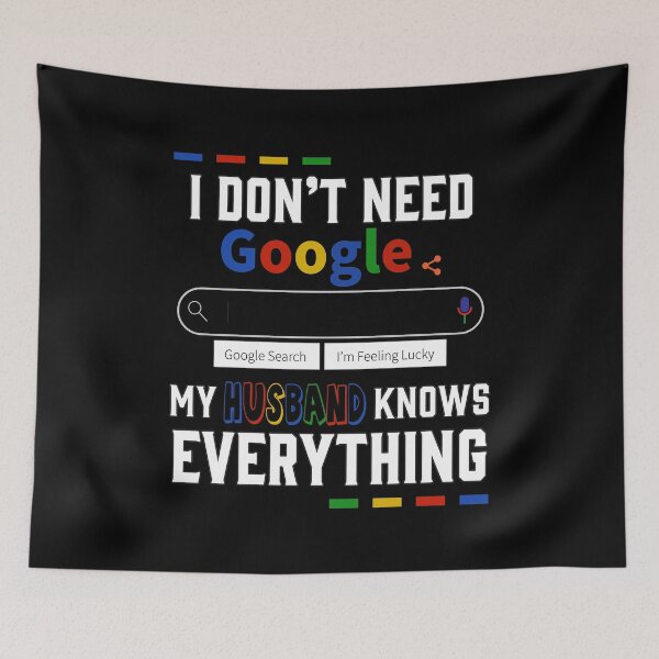 Item preview, I Don't Need Google My Husband Knows Everything designed and sold by CreatorZones.