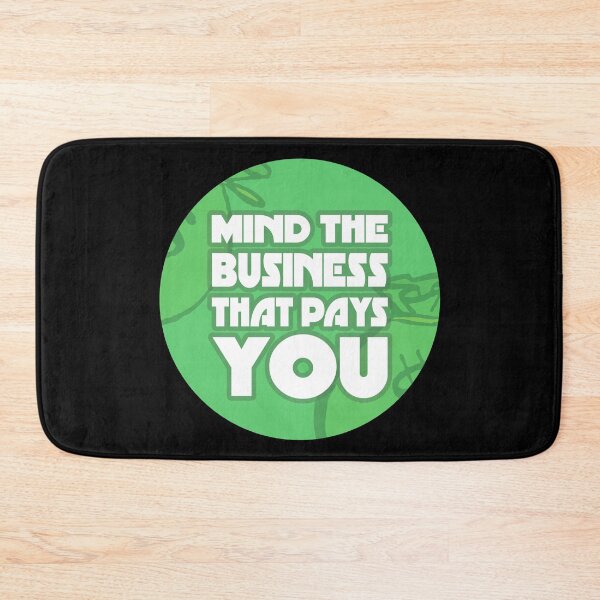 Item preview, Mind The Business That Pays You designed and sold by GoranDesign.