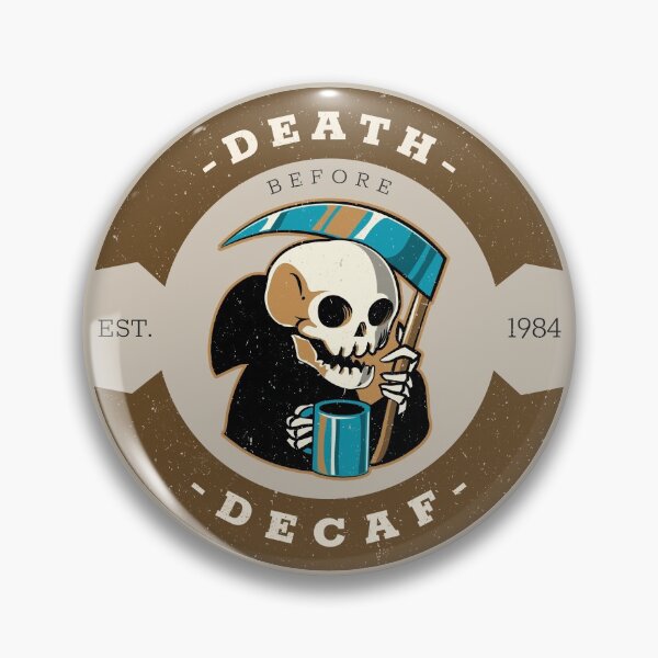 Item preview, Death before decaf  designed and sold by Lhadjisdaname.