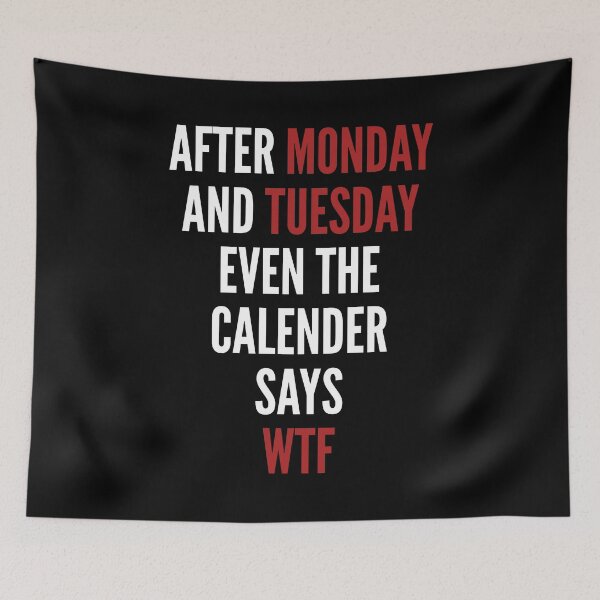 Item preview, After Monday and Tuesday even the calender says WTF sarcastic work week joke designed and sold by portrait4you.
