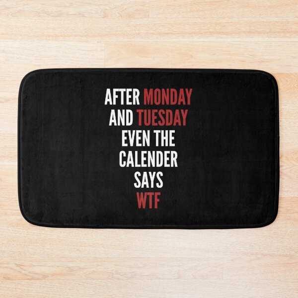 Item preview, After Monday and Tuesday even the calender says WTF sarcastic work week joke designed and sold by portrait4you.