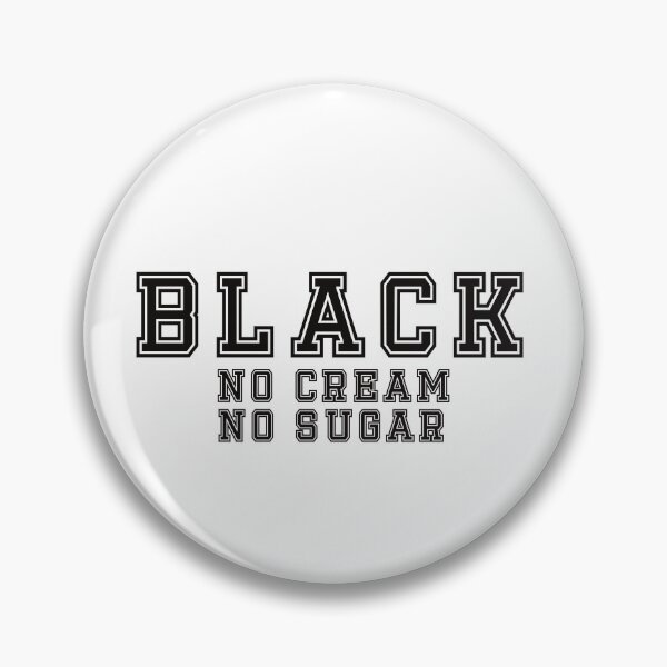 Item preview, Black no Cream no Sugar designed and sold by BtheLight.