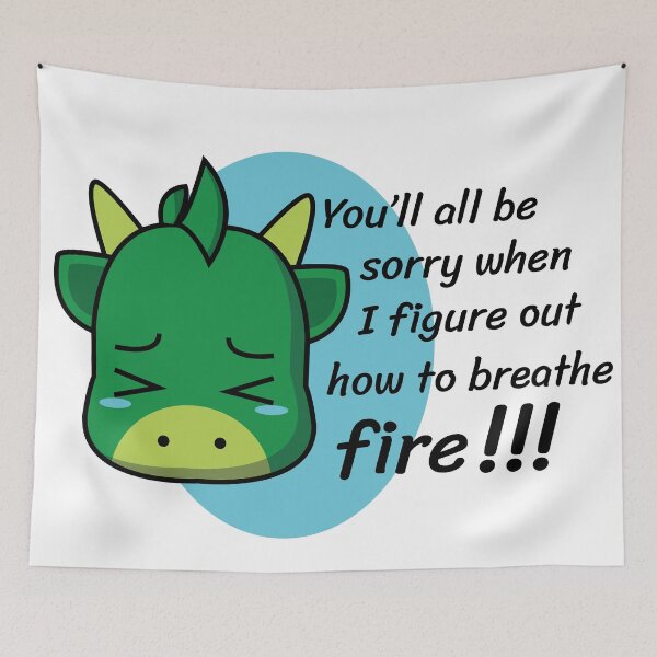 Item preview, You'll all be sorry when i figure out how to breathe fire! designed and sold by vujicart.