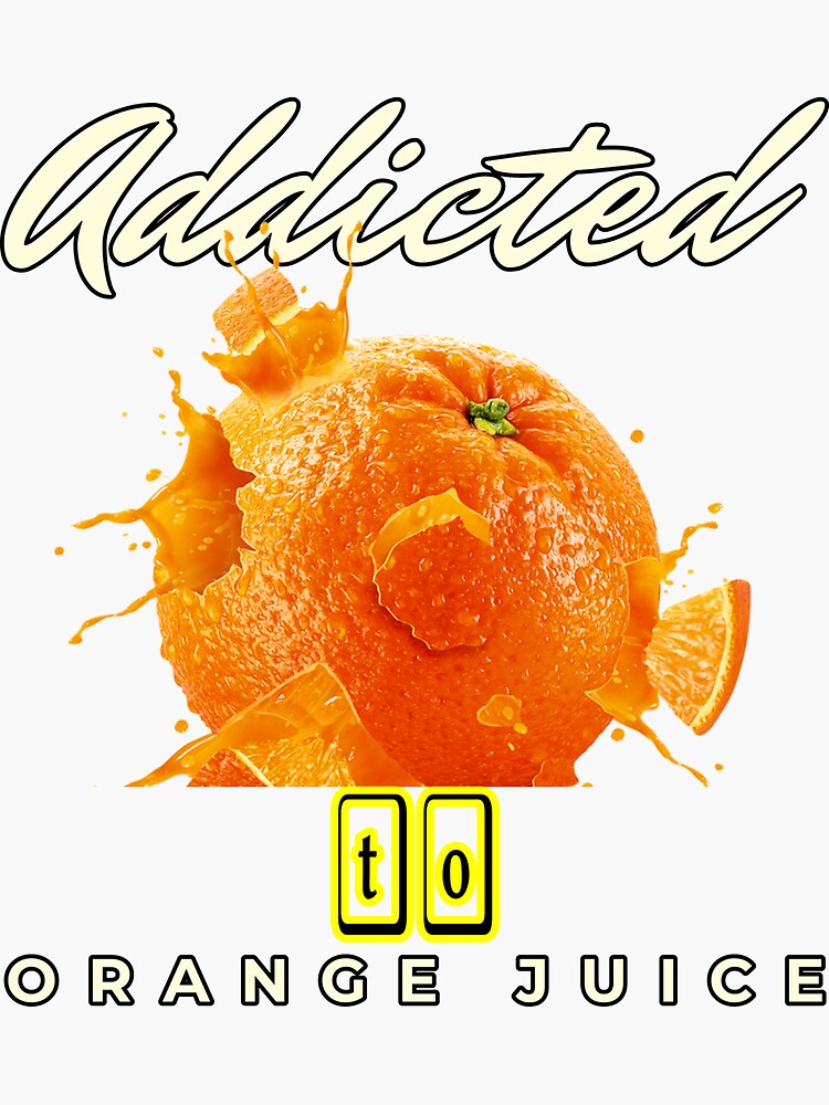 "Addicted to orange juice" Sticker for Sale by jayaSL Redbubble