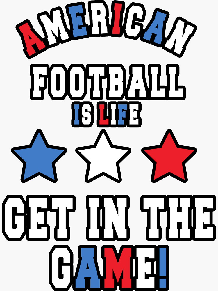"Football Is Life Get In The Game Quote" Sticker for Sale by Color