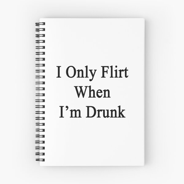 Item preview, I Only Flirt When I'm Drunk  designed and sold by supernova23.