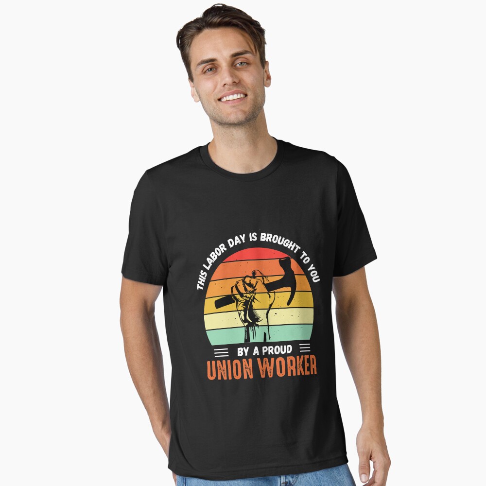 This Labor Day is Brought to You By a Proud Union Worker Poster