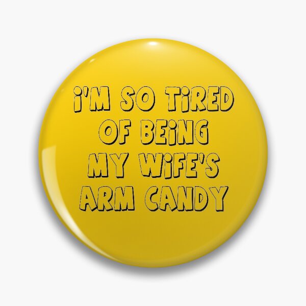 Item preview, so tired of being my wife's arm candy designed and sold by MallsD.