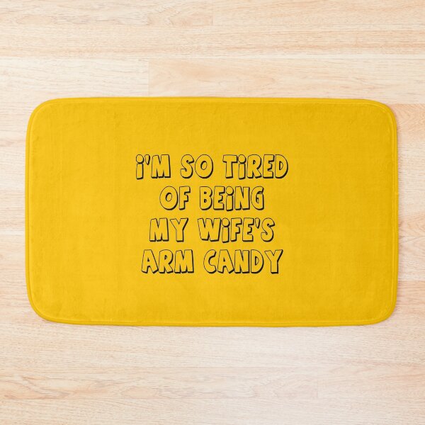 Item preview, so tired of being my wife's arm candy designed and sold by MallsD.