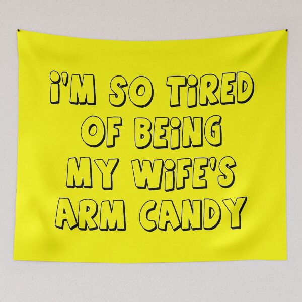 Item preview, so tired of being my wife's arm candy designed and sold by MallsD.