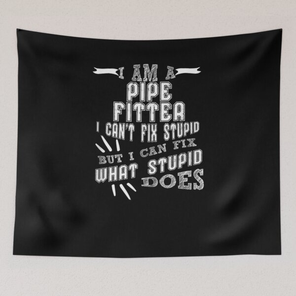 Item preview, I Am A Pipe Fitter Can't Fix Stupid Can Fix What Stupid Does  designed and sold by avareid3.
