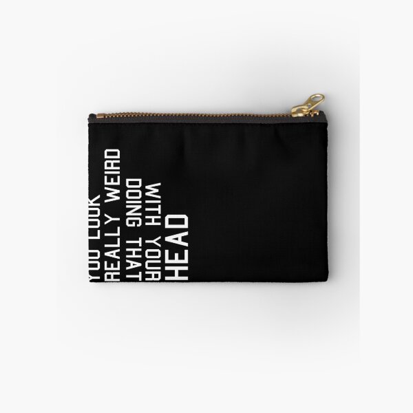 Item preview, You Look Really Weird Doing That With Your Head, Funny Saying Idea designed and sold by GoldenGerrari.