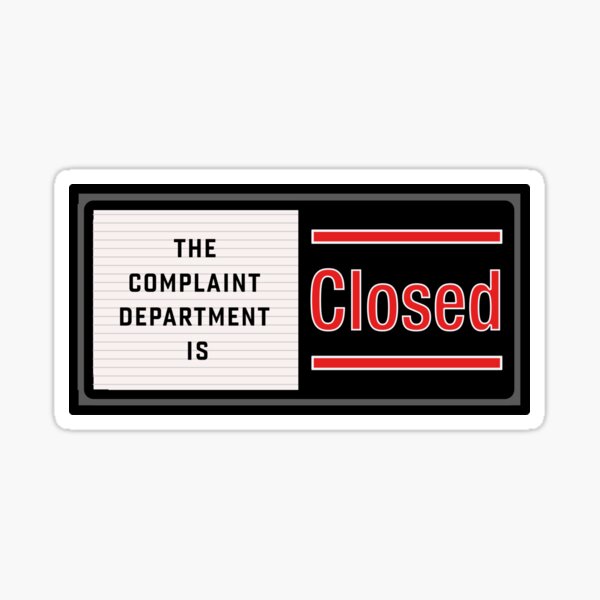 Item preview, The Complaint Department Is Closed designed and sold by Chemobius.