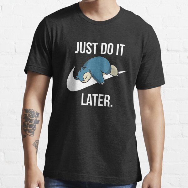 Solo hazlo más tarde Funny Sleepy Snorlax para los amantes de Snorlax perezosos Camiseta esencial