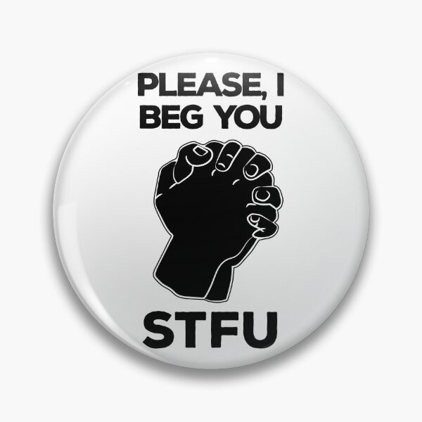 Item preview, Please, I beg you STFU designed and sold by AlexSin.