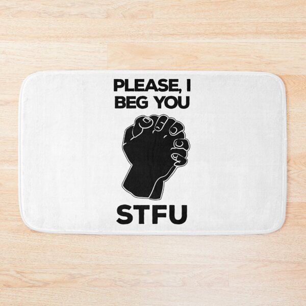 Item preview, Please, I beg you STFU designed and sold by AlexSin.